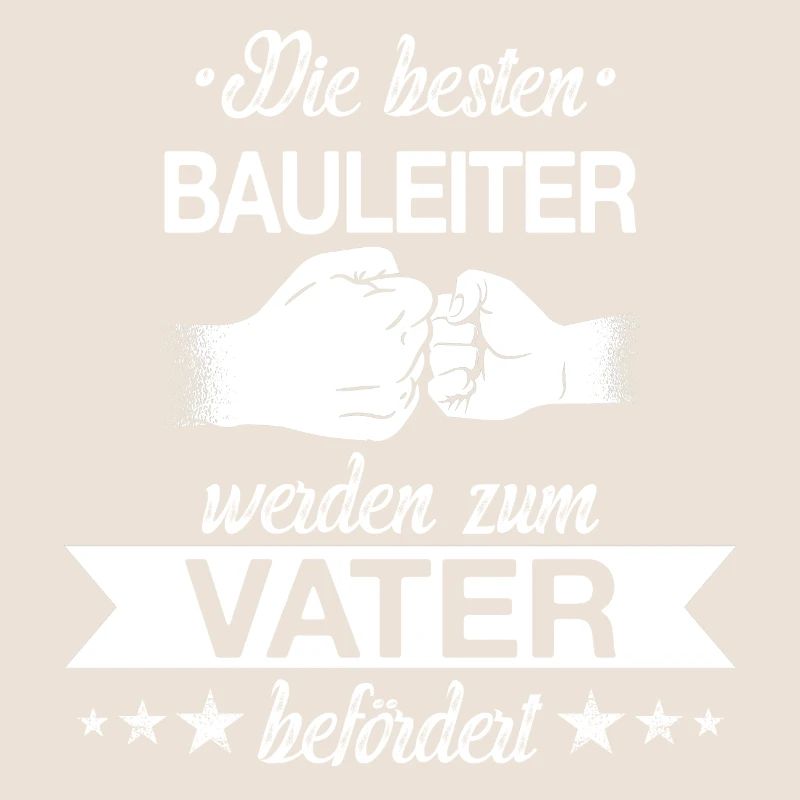 Bauleiter Beruf Baustelle Bauarbeiter Spruch Vater