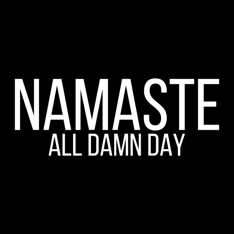 Namaste all damn day
