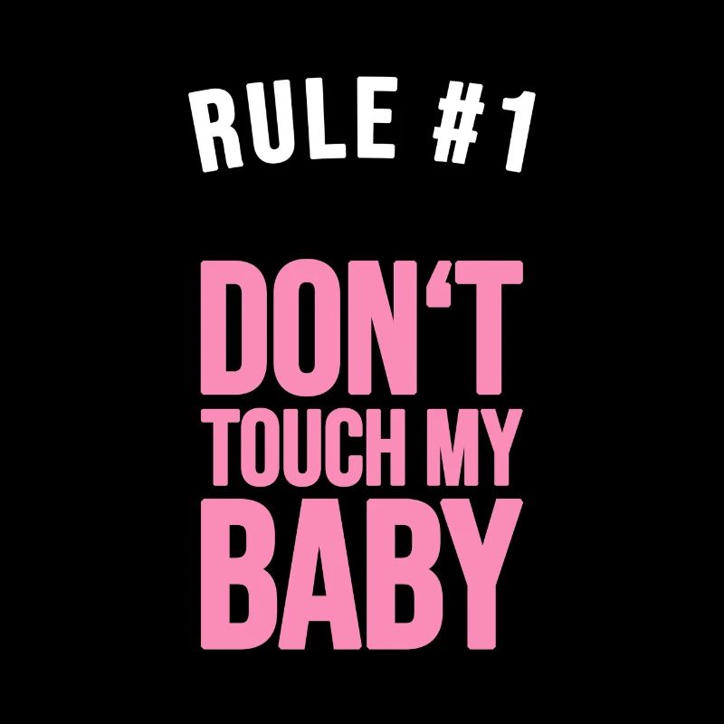 Rule 1: Don't touch my Baby!