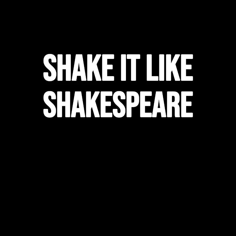 Shake it like Shakespeare