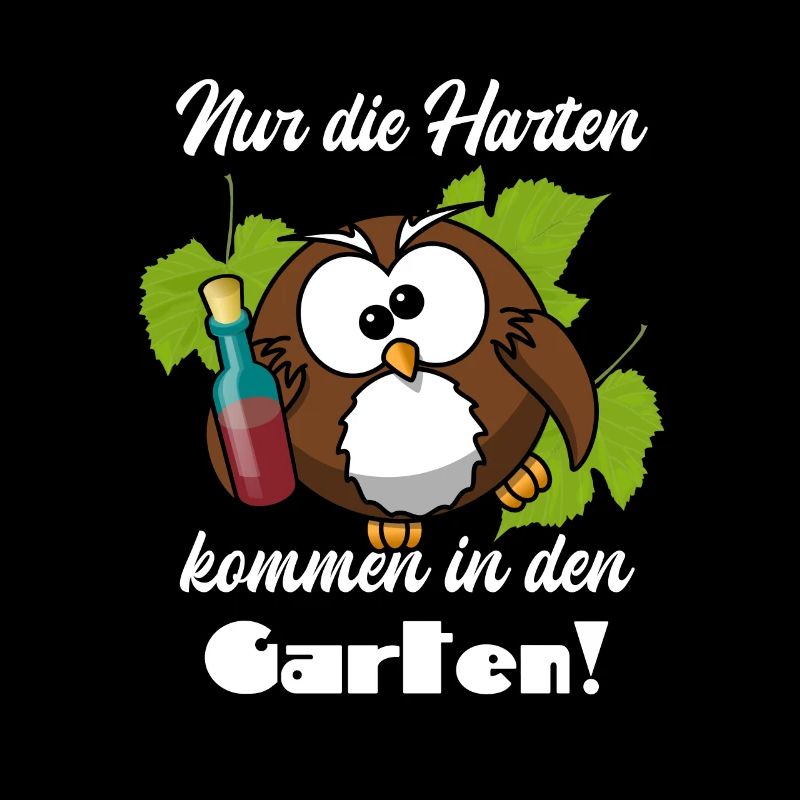 Lustig Sprüche Nur die Harten kommen in den Garten