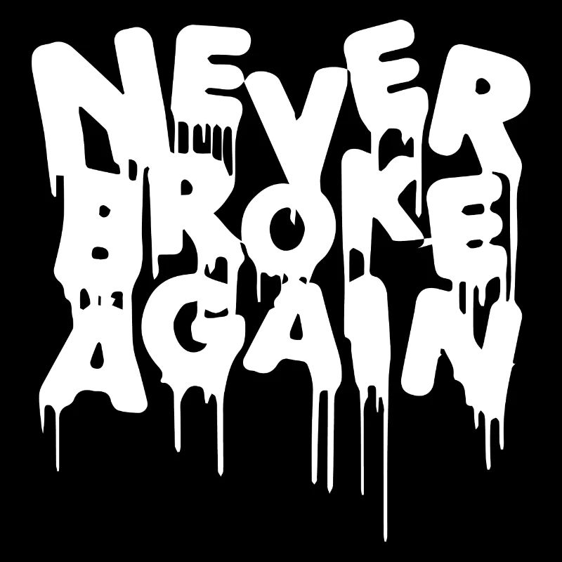 Never broke again