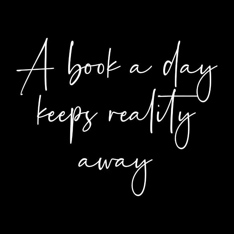 A book a day keeps reality away