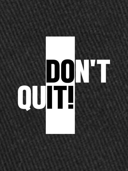 Don't quit - Do it!