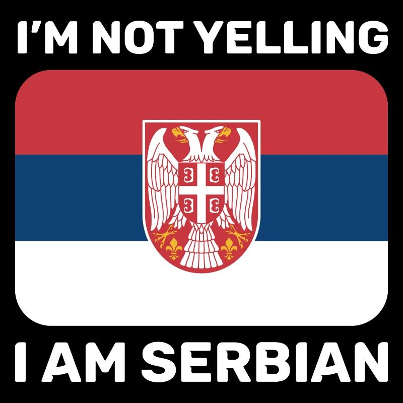 I'm not yelling I am Serbian Yugoslavia Balkans