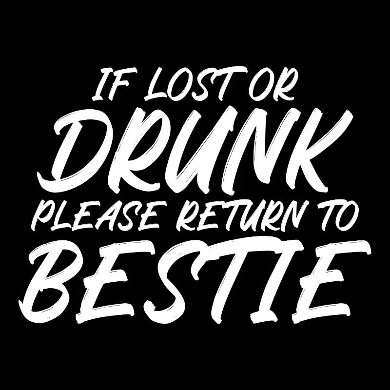 If lost or drunk please return to bestie