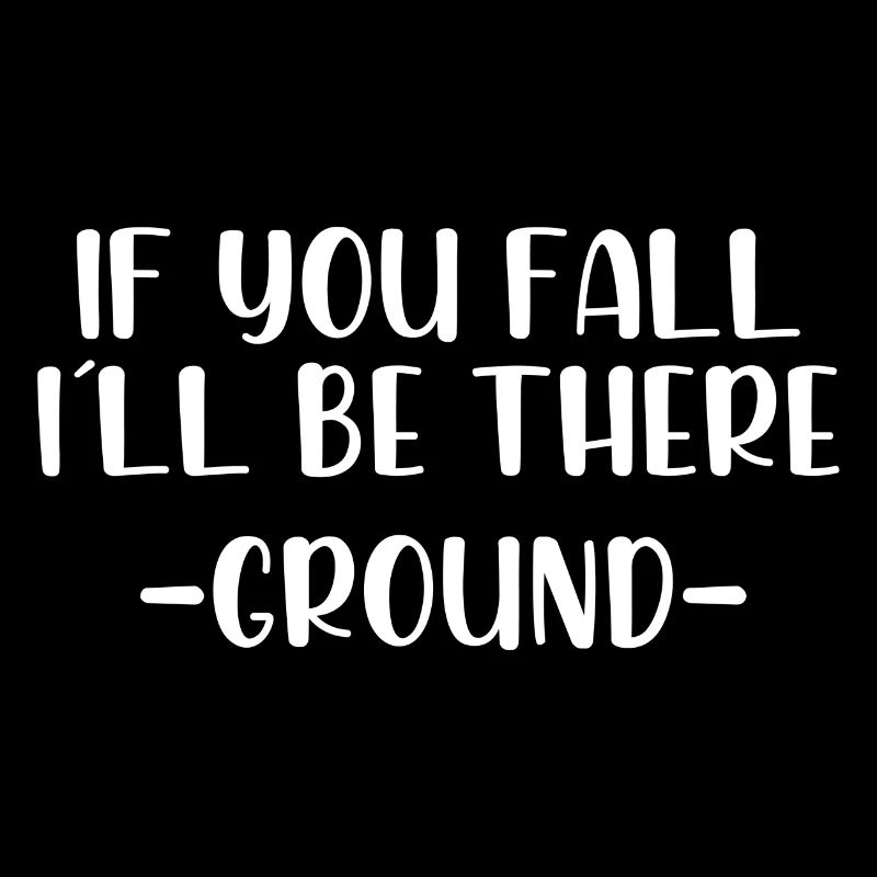 If you fall I will be there ground