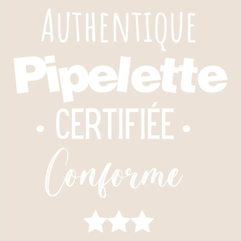 Authentique pipelette certifiée conforme