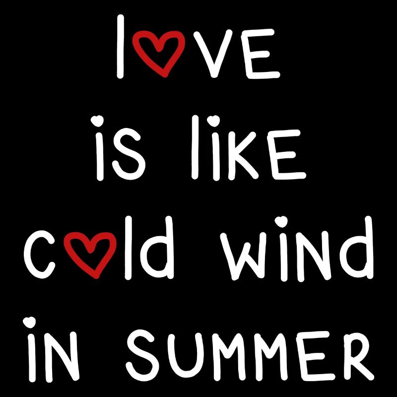 love is like cold wind in summer summer saying