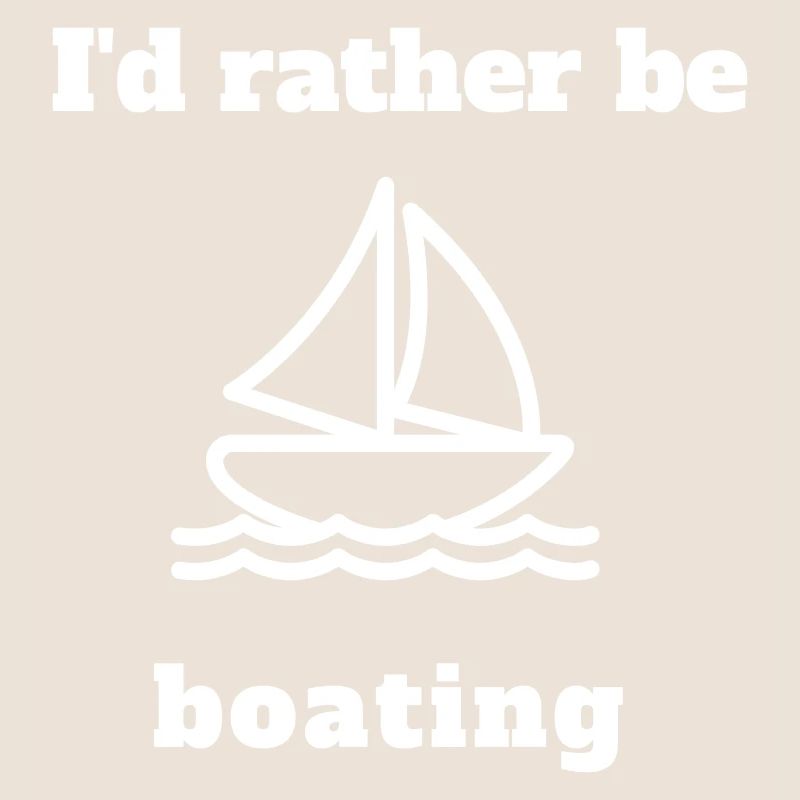 I'd rather be boating!