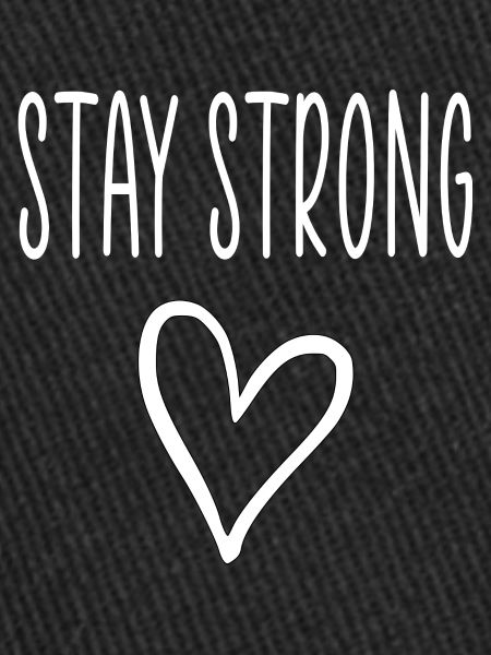 stay strong quote heart