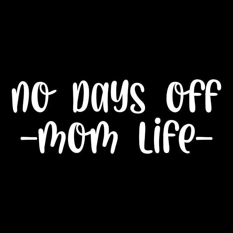 No days off mom life