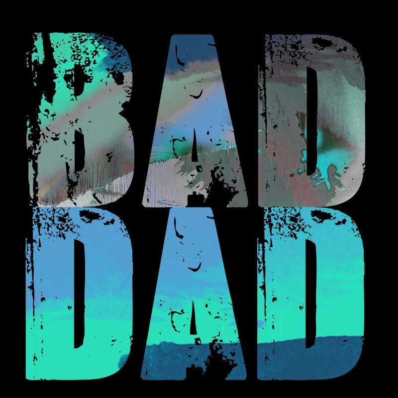 bad dad,dad,graffiti,schwarz,typo,schrift,bunt