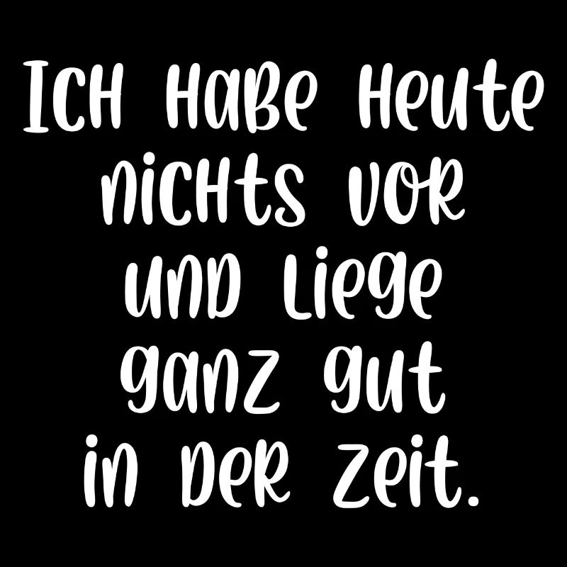 Ich habe heute nichts vor liege gut in der Zeit
