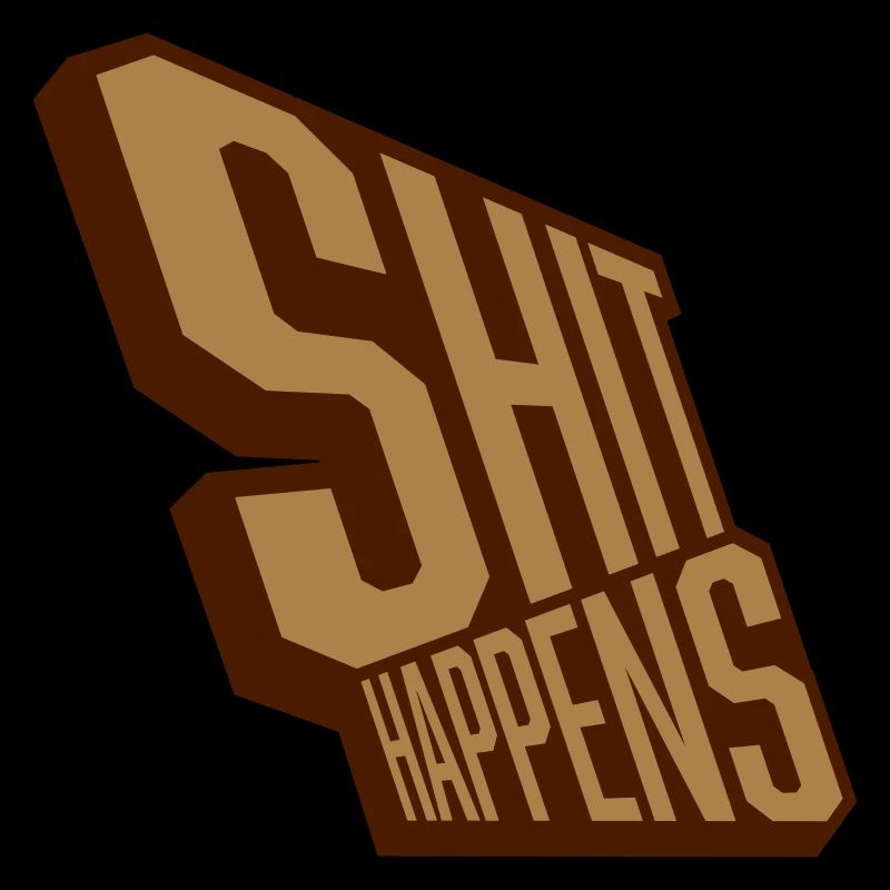 Shit happens relaxe Motto