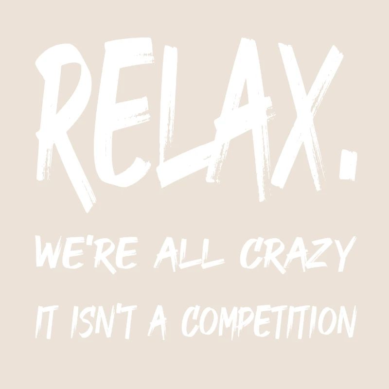 RELAX we're all crazy it isn't a competition