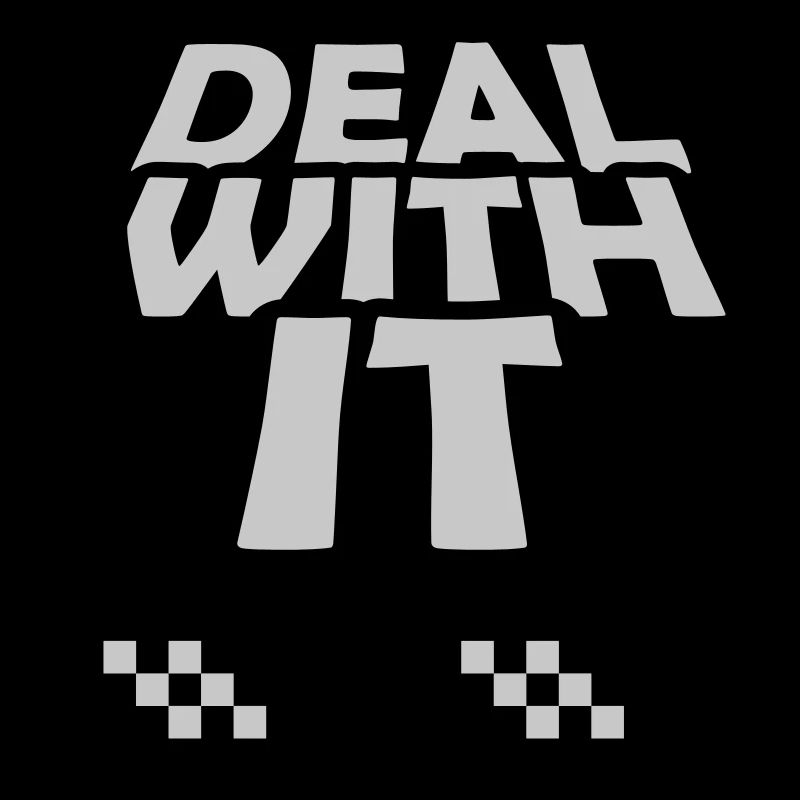 Deal with it Schriftzug
