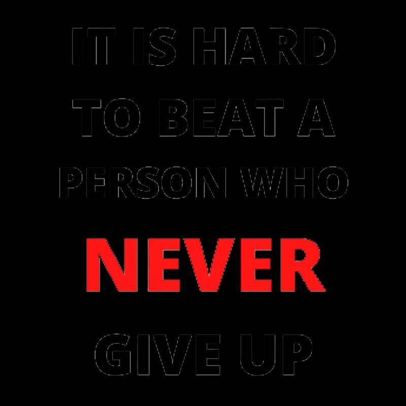 Never give up