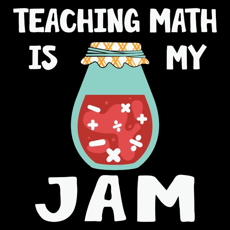 Math Teacher Teaching is my Jam