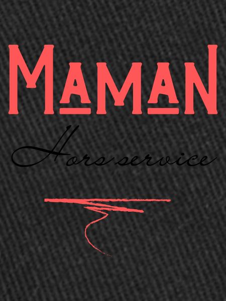 maman hors service