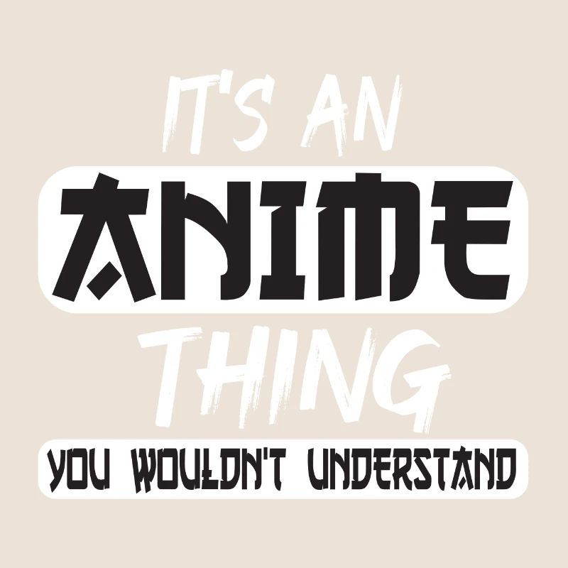 C’EST UNE CHOSE D’ANIME QUE VOUS NE COMPRENDRIEZ PAS