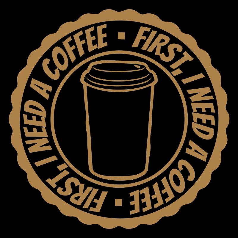 First I need Coffee