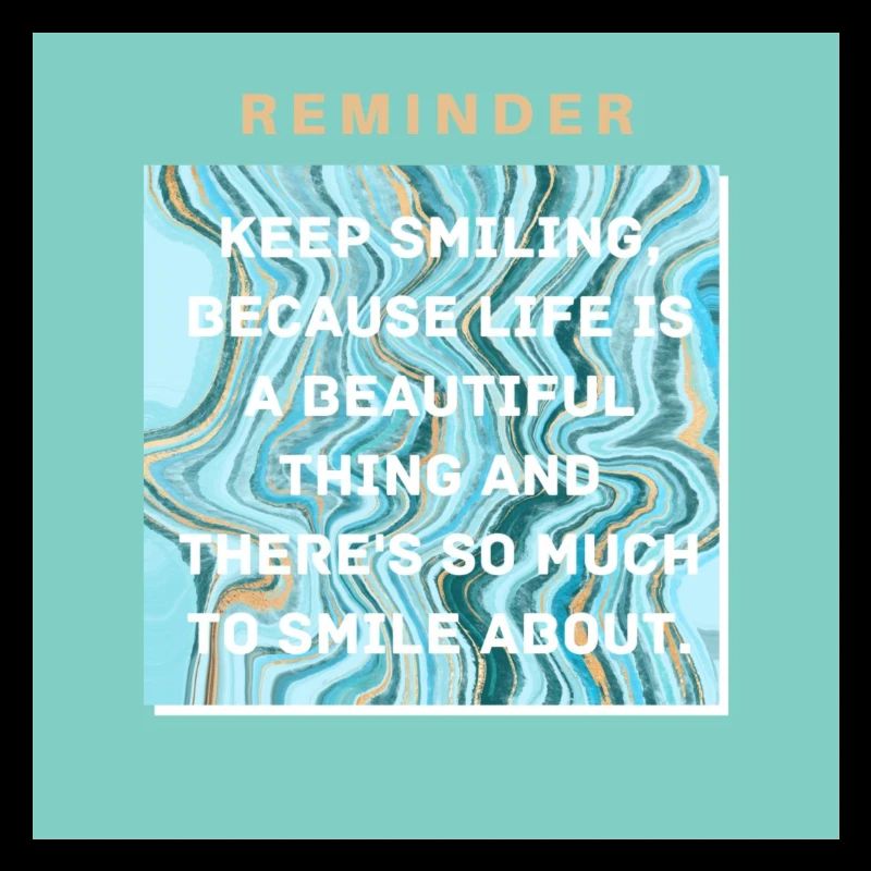 Keep smiling because life is a beautiful thing