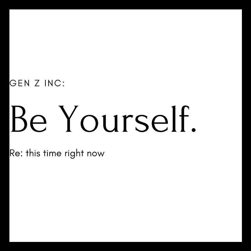 Be yourself.