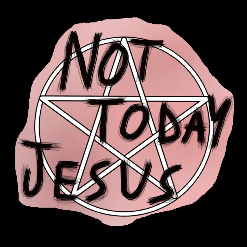 Not today Jesus