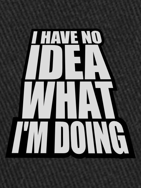 I Have No Idea