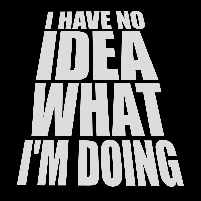 I Have No Idea