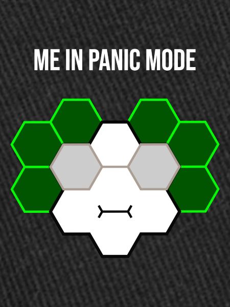 Me in panic mode