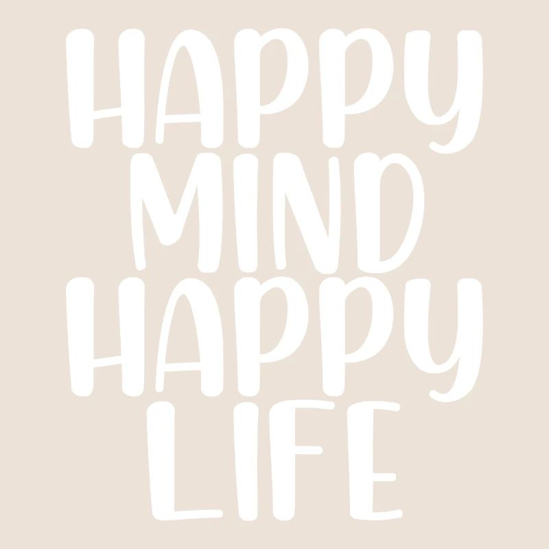 Happy mind happy life