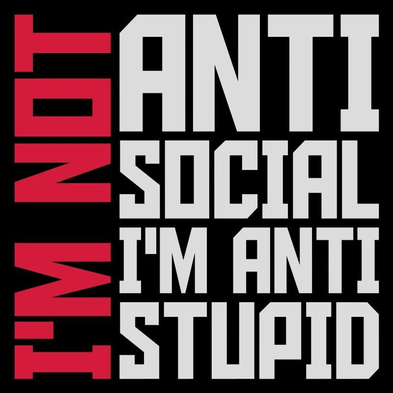 not antisocial anti stupid