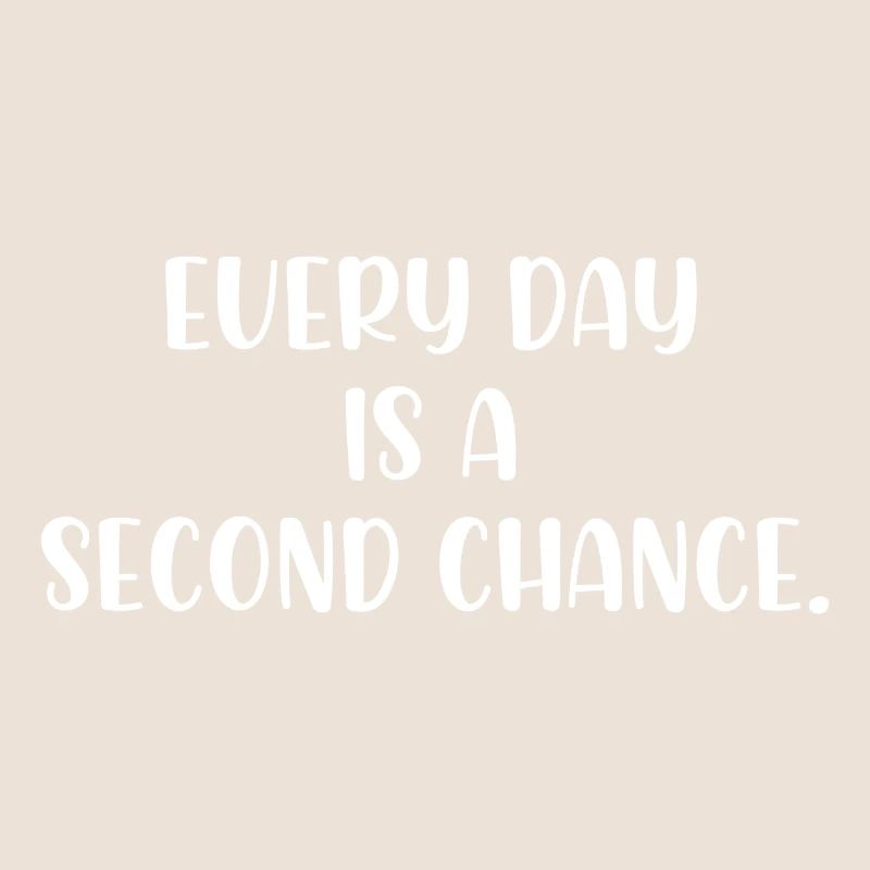 Every day is a second chance