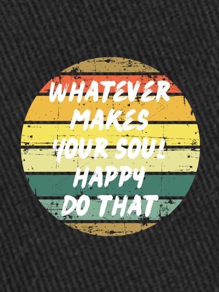 Make your soul happy