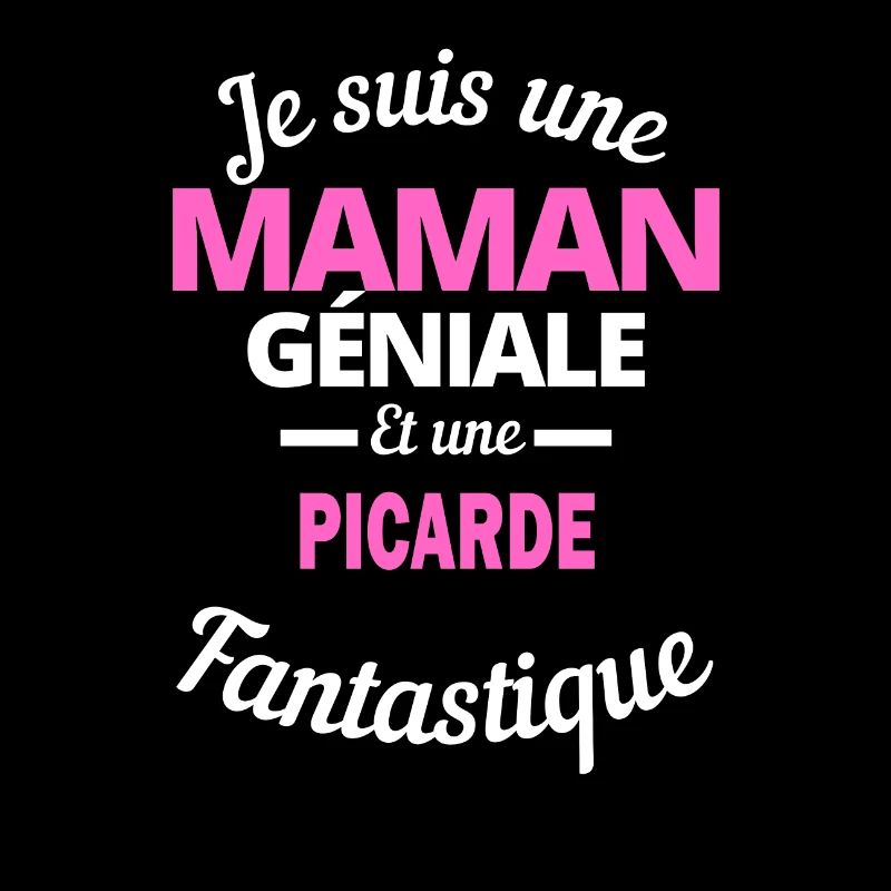 Je suis une Maman géniale Et une Picarde