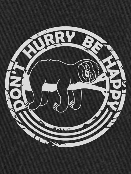 Don't hurry be happy