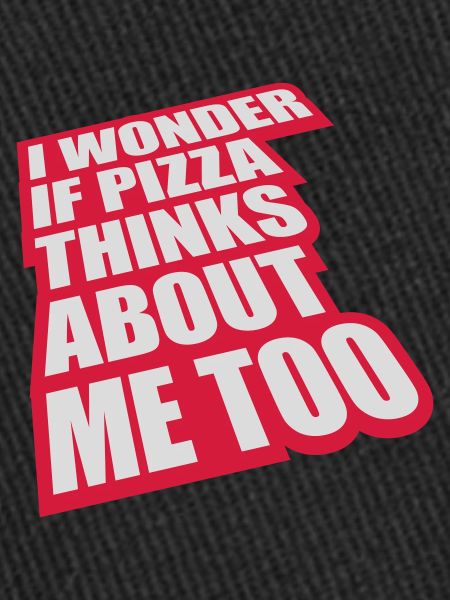 pizza thinks about me