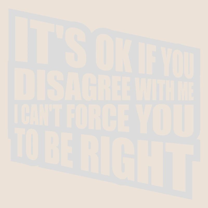 you disagree with me