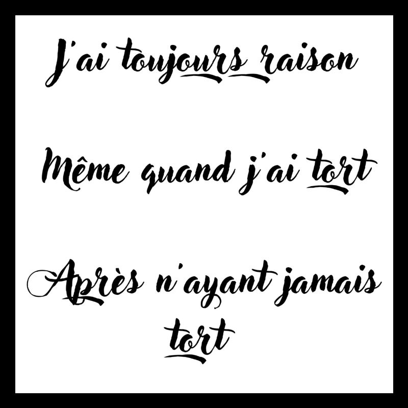 J ai toujours raison