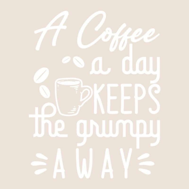 A coffee a day keeps the grumpy away