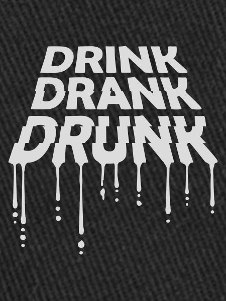 drink drank drunk Zitat