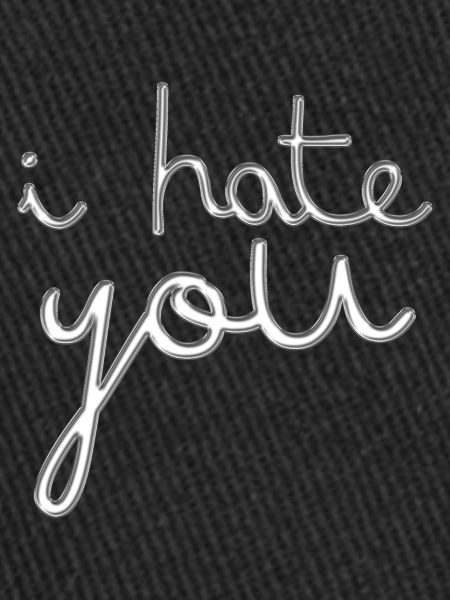 i hate you