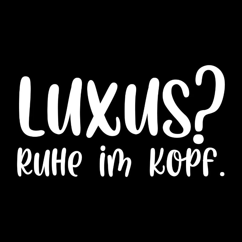 Luxus Ruhe im Kopf