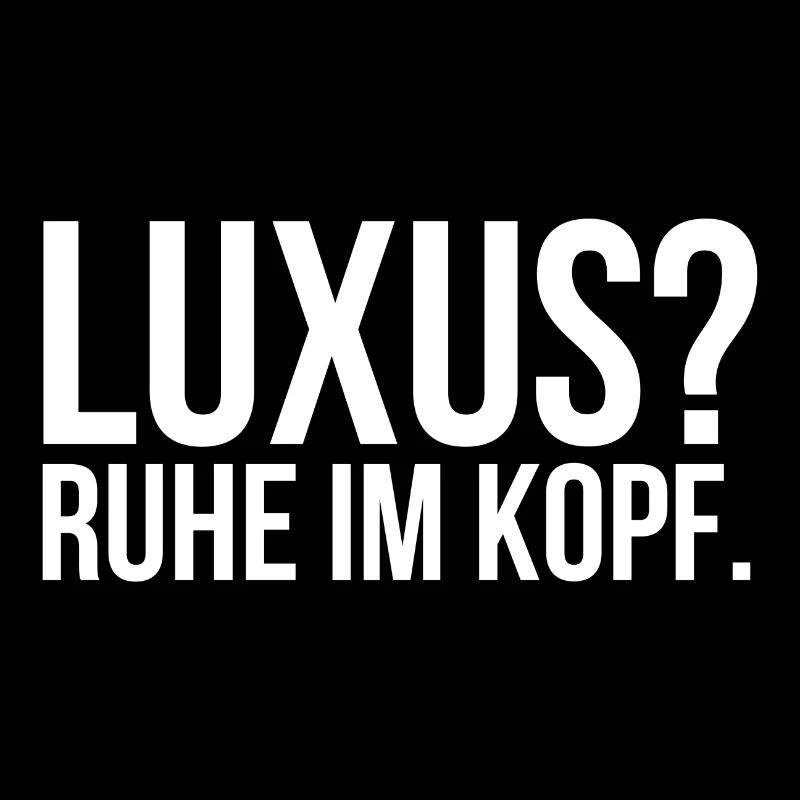 Luxus Ruhe im Kopf