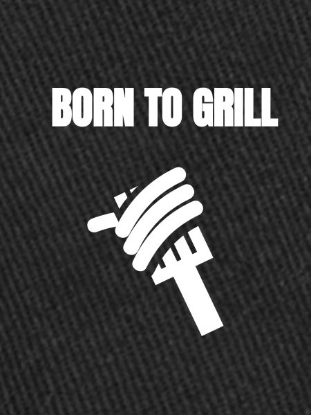 Born to grill