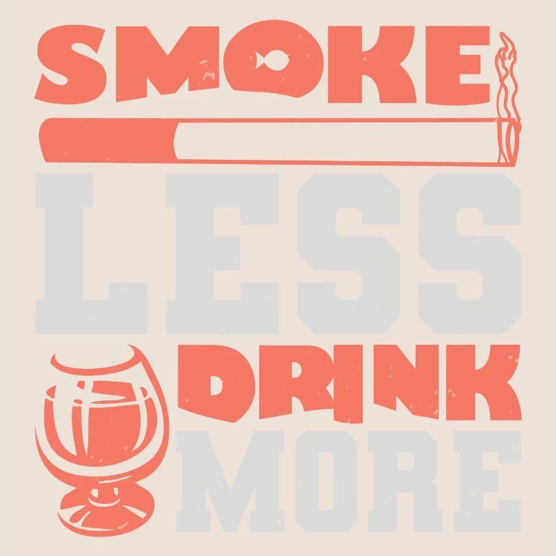 SMOKE LESS DRINK MORE