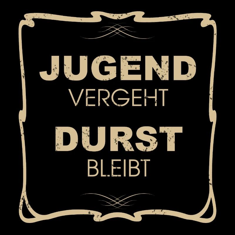 Jugend vergeht, Durst bleibt!