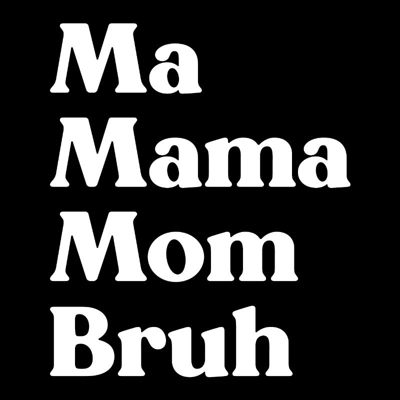 Ma Mama Mama Bruh Lustiger Muttertag (Weiß)